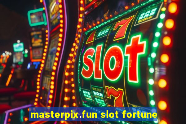 masterpix.fun slot fortune